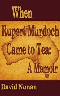 Produktbild: When Rupert Murdoch Came to Tea: A Memoir
