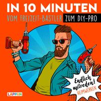 Produktbild: Endlich mitreden!: In 10 Minuten vom Freizeit-Bastler zum DIY-Pro