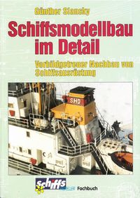 Produktbild: Schiffsmodellbau im Detail: Vorbildgetreuer Nachbau von Schiffsausr&uuml;stung