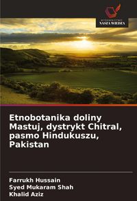 Produktbild: Etnobotanika doliny Mastuj, dystrykt Chitral, pasmo Hindukuszu, Pakistan