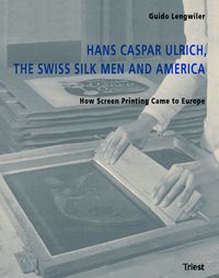 Produktbild: Hans Caspar Ulrich, the Swiss Silk Men and America