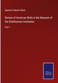 Produktbild: Review of American Birds in the Museum of the Smithsonian Institution