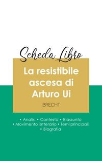 Produktbild: Scheda libro La resistibile ascesa di Arturo Ui di Bertolt Brecht (analisi letteraria di riferimento e riassunto completo)