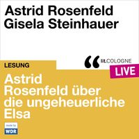 Astrid Rosenfeld über die ungeheuerliche Elsa