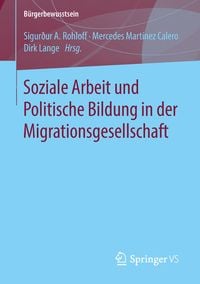 Produktbild: Soziale Arbeit und Politische Bildung in der Migrationsgesellschaft