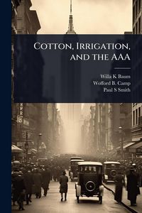 Produktbild: Cotton, Irrigation, and the AAA