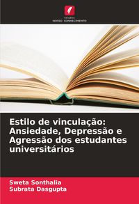 Produktbild: Estilo de vincula&ccedil;&atilde;o: Ansiedade, Depress&atilde;o e Agress&atilde;o dos estudantes universit&aacute;rios