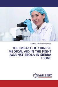 Produktbild: The Impact Of Chinese Medical Aid in The Fight Against Ebola in Sierra Leone