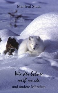 Produktbild: Wie der Schnee wei&szlig; wurde und andere M&auml;rchen