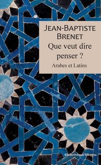 Produktbild: Que veut dire penser ? : arabes et latins