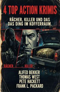 Produktbild: 4 Top Action Krimis: R&auml;cher, Killer und das Ding im Kofferraum