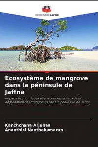 Produktbild: &Eacute;cosyst&egrave;me de mangrove dans la p&eacute;ninsule de Jaffna