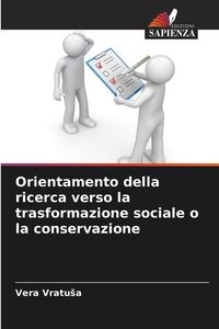Produktbild: Orientamento della ricerca verso la trasformazione sociale o la conservazione