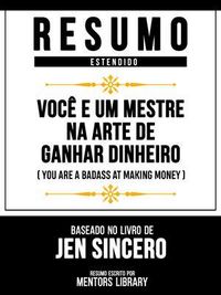 Produktbild: Resumo Estendido - Voc&ecirc; &Eacute; Um Mestre Na Arte De Ganhar Dinheiro (You Are A Badass At Making Money) - Baseado No Livro De Jen Sincero
