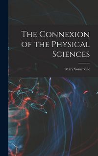 Produktbild: The Connexion of the Physical Sciences