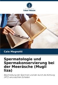 Produktbild: Spermatologie und Spermakonservierung bei der Meer&auml;sche (Mugil liza)