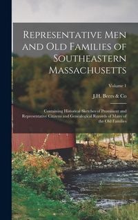 Produktbild: Representative Men and Old Families of Southeastern Massachusetts: Containing Historical Sketches of Prominent and Representative Citizens and Genealo