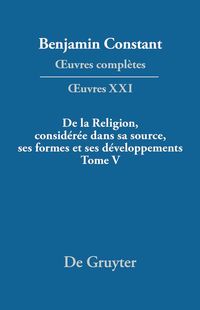 Produktbild: De la Religion, consid&eacute;r&eacute;e dans sa source, ses formes et ses d&eacute;veloppements, Tome V