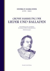 Produktbild: Heinrich Marschner - Gro&szlig;e Sammlung der Lieder und Balladen (Bibliotheksausgabe)