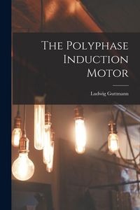 Produktbild: The Polyphase Induction Motor