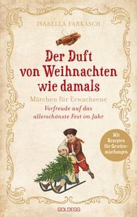 Produktbild: Der Duft von Weihnachten wie damals. M&auml;rchen f&uuml;r Erwachsene. Adventkalender-Buch mit Geschichten, Gedichten und Rezepten f&uuml;r die Vorweihnachtszeit.