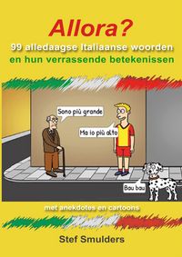 Produktbild: Allora? 99 Alledaagse Italiaanse Woorden en hun verrassende betekenissen