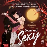 Produktbild: Scared Sexy - Die ungeheuerliche Unz&auml;hmbarkeit der Liebe