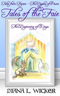 Produktbild: Tales of the Faie: The Beginning of Days (Tales from Feyron - The Ripples of Power, #4)