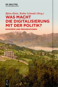 Produktbild: Was macht die Digitalisierung mit der Politik?