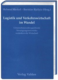 Produktbild: Logistik und Verkehrswirtschaft im Wandel. Unternehmens&uuml;bergreifende Versorgungsnetzwerke ver&auml;ndern die Wirtschaft