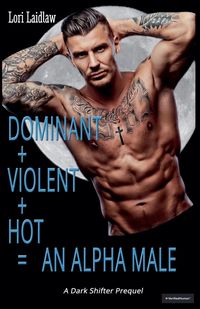 Produktbild: Dominant + Violent + Hot = An Alpha Male