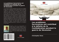 Produktbild: Les probl&egrave;mes ferroviaires ont contribu&eacute; &agrave; la d&eacute;faite de la Conf&eacute;d&eacute;ration pendant la guerre de S&eacute;cession