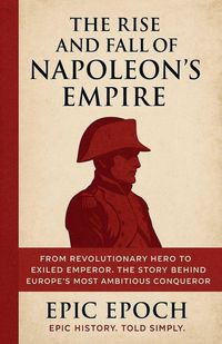 Produktbild: The Rise and Fall of Napoleon's Empire