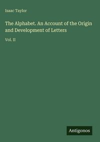Produktbild: The Alphabet. An Account of the Origin and Development of Letters