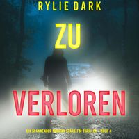 Produktbild: Zu verloren (Ein spannender Morgan-Stark-FBI-Thriller &ndash; Buch 4)