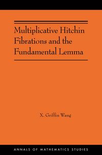 Produktbild: Multiplicative Hitchin Fibrations and the Fundamental Lemma
