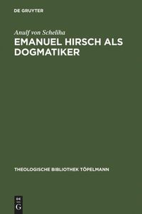 Emanuel Hirsch als Dogmatiker Anulf Scheliha