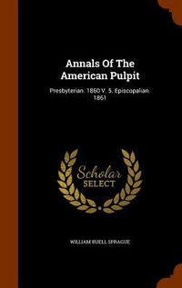 Produktbild: Annals Of The American Pulpit: Presbyterian. 1860 V. 5. Episcopalian. 1861