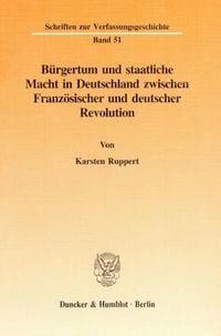 Produktbild: B&uuml;rgertum und staatliche Macht in Deutschland zwischen Franz&ouml;sischer und deutscher Revolution.