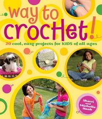 Produktbild: Way to Crochet!: 20 Cool, Easy Projects for Kids of All Ages
