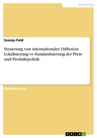 Produktbild: Steuerung von internationaler Diffusion: Lokalisierung vs. Standardisierung der Preis- und Produktpolitik