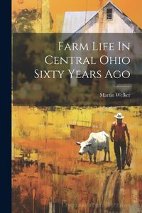 Produktbild: Farm Life In Central Ohio Sixty Years Ago