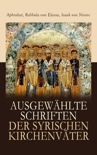 Produktbild: Ausgew&auml;hlte Schriften der syrischen Kirchenv&auml;ter