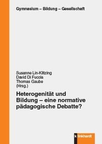 Produktbild: Heterogenit&auml;t und Bildung - eine normative p&auml;dagogische Debatte?