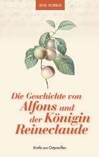 Produktbild: Die Geschichte von Alfons und der K&ouml;nigin Reineclaude