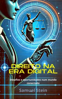 Produktbild: O Direito na Era Digital: Desafios e oportunidades num mundo conectado (Direito Digital, #1)
