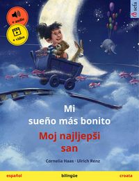 Produktbild: Mi sue&ntilde;o m&aacute;s bonito - Moj najljepSi san (espa&ntilde;ol - croata)