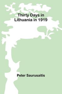 Produktbild: Thirty Days in Lithuania in 1919