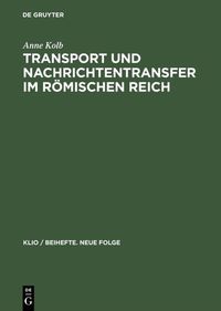 Bild vom Artikel Transport und Nachrichtentransfer im Römischen Reich vom Autor Anne Kolb