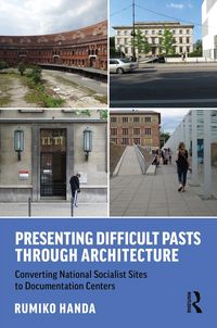 Produktbild: Presenting Difficult Pasts Through Architecture